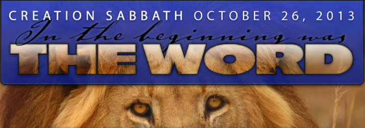 Banner con el texto "Creation Sabbath October 26, 2013. In the beginning was THE WORD" con las letras superpuestas sobre una imagen de un le&oacute;n, en representaci&oacute;n de la majestuosidad de la creaci&oacute;n seg&uacute;n narrativas b&iacute;blicas. Externer Link zu einer externen Website.
