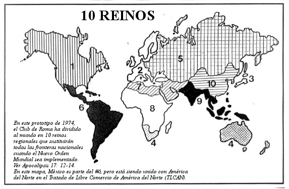 Mapa en blanco y negro mostrando la divisi&oacute;n del mundo en 10 regiones propuesta en 1974 por el Club de Roma, cada una marcada con n&uacute;meros del 1 al 10, sin respetar las fronteras nacionales existentes. Incluye texto explicativo en espa&ntilde;ol sobre la unificaci&oacute;n de M&eacute;xico con Am&eacute;rica del Norte a trav&eacute;s del Tratado de Libre Comercio de Am&eacute;rica del Norte (TLCAN), con referencia a textos b&iacute;blicos en Apocalipsis.
