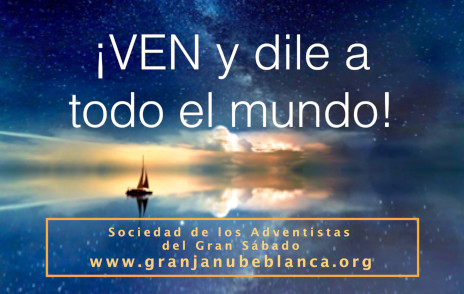 Imagen representativa que muestra una escena nocturna con un cielo estrellado sobre un mar tranquilo. Un barco solitario navega frente a un fondo de nubes iluminadas. En la parte inferior, un mensaje promocional y una direcci&oacute;n web: "&iexcl;VEN y dile a todo el mundo! Sociedad de los Adventistas del Gran S&aacute;bado www.granjanubeblanca.org". Interner Link zu einem Artikel auf dieser Website.