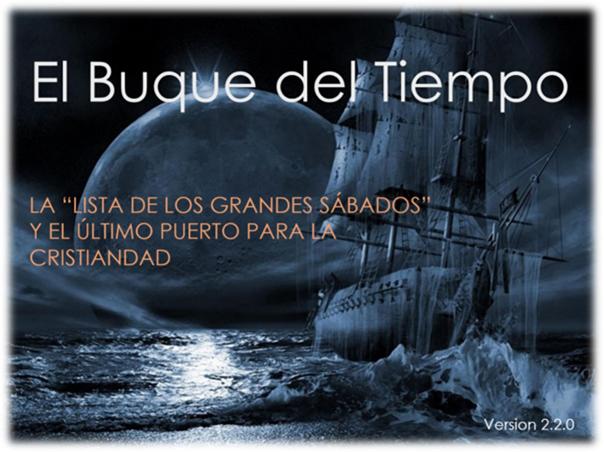 Imagen art&iacute;stica que muestra un gran barco navegando en un mar tormentoso bajo una luna llena gigante. El cielo est&aacute; cubierto de nubes, y se observa un aura m&iacute;stica en la atm&oacute;sfera. El texto superpuesto dice "El Buque del Tiempo", seguido de "LA 'LISTA DE LOS GRANDES S&Aacute;BADOS' Y EL &Uacute;LTIMO PUERTO PARA LA CRISTIANDAD" y "Versi&oacute;n 2.2.0".